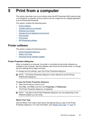 Page 245 Print from a computer
This section describes how to print photos when the HP Photosmart A520 series printer
is connected to a computer, and you want to print an image from an imaging application
such as Photosmart Essential.
This section contains the following topics:
•
Printer software
•
Transfer photos to a computer
•
Enhance your photos
•
Change the print settings for the print job
•
Print preview
•
Print photos
•
HP Photosmart software
Printer software
This section contains the following topics:
•...