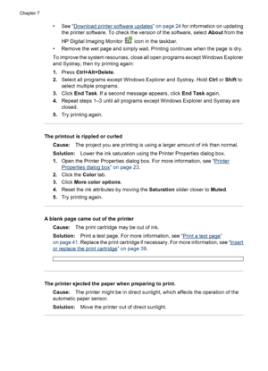 Page 53•See “Download printer software updates” on page 24 for information on updating
the printer software. To check the version of the software, select About from the
HP Digital Imaging Monitor 
 icon in the taskbar.
• Remove the wet page and simply wait. Printing continues when the page is dry.
To improve the system resources, close all open programs except Windows Explorer
and Systray, then try printing again:
1.Press Ctrl+Alt+Delete.
2.Select all programs except Windows Explorer and Systray. Hold Ctrl or...