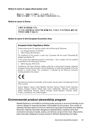 Page 70Notice to users in Japan about power cord
Notice to users in Korea
Notice to users in the European Economic Area
Environmental product stewardship program
Hewlett-Packard is committed to providing quality products in an environmentally sound
manner. Design for recycling has been incorporated into this product. The number of
materials has been kept to a minimum while ensuring proper functionality and reliability.
Dissimilar materials have been designed to separate easily. Fasteners and other
connections...