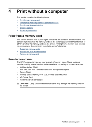 Page 174 Print without a computer
This section contains the following topics:
•
Print from a memory card
•
Print from a PictBridge-certified camera or device
•
Print from a Bluetooth device
•
Creative options
•
Enhance your photos
Print from a memory card
This section explains how to print digital photos that are stored on a memory card. You
can select photos while the memory card is in the camera (Digital Print Order Format, or
DPOF) or while the memory card is in the printer. Printing from a memory card...