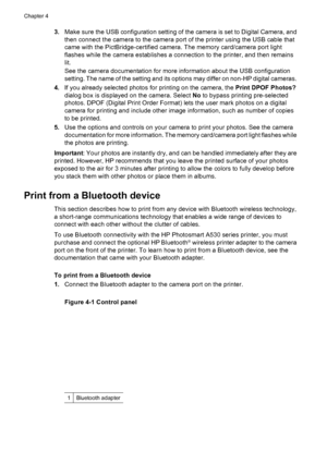 Page 203.Make sure the USB configuration setting of the camera is set to Digital Camera, and
then connect the camera to the camera port of the printer using the USB cable that
came with the PictBridge-certified camera. The memory card/camera port light
flashes while the camera establishes a connection to the printer, and then remains
lit.
See the camera documentation for more information about the USB configuration
setting. The name of the setting and its options may differ on non-HP digital cameras.
4.If you...