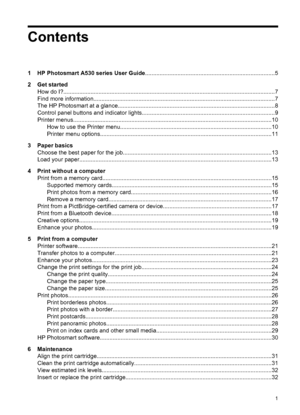 Page 3Contents
1 HP Photosmart A530 series User Guide................................................................................5
2 Get started
How do I?....................................................................................................................................7
Find more information.................................................................................................................7
The HP Photosmart at a...