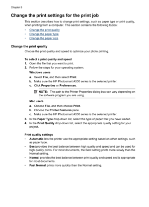 Page 26Change the print settings for the print job
This section describes how to change print settings, such as paper type or print quality,
when printing from a computer. This section contains the following topics:
•
Change the print quality
•
Change the paper type
•
Change the paper size
Change the print quality
Choose the print quality and speed to optimize your photo printing.
To select a print quality and speed
1.Open the file that you want to print.
2.Follow the steps for your operating system.
Windows...