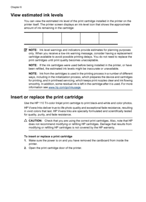 Page 34View estimated ink levels
You can view the estimated ink level of the print cartridge installed in the printer on the
printer itself. The printer screen displays an ink-level icon that shows the approximate
amount of ink remaining in the cartridge:
NOTE:Ink level warnings and indicators provide estimates for planning purposes
only. When you receive a low-ink warning message, consider having a replacement
cartridge available to avoid possible printing delays. You do not need to replace the
print...