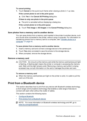 Page 26To cancel printing
1.Touch Cancel on the quick touch frame when viewing a photo in 1-up view.
If the current photo is not in the print queue
▲Click Yes in the Cancel All Printing dialog box.
If there is only one photo in the print queue
▲The print is cancelled without displaying a dialog box.
If the current photo is in the print queue
▲Touch This Image or All Images in the Cancel Printing dialog box.
Save photos from a memory card to another device
You can save photos from a memory card inserted in the...