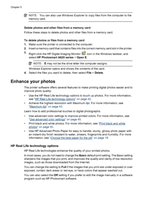 Page 43NOTE:You can also use Windows Explorer to copy files from the computer to the
memory card.
Delete photos and other files from a memory card
Follow these steps to delete photos and other files from a memory card.
To delete photos or files from a memory card
1.Make sure the printer is connected to the computer.
2.Insert a memory card that contains files into the correct memory card slot in the printer.
3.
Right-click the HP Digital Imaging Monitor 
 icon in the Windows taskbar, and
select HP Photosmart...