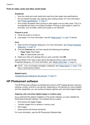 Page 53Print on index cards and other small media
Guidelines
• Use only cards and small media that meet the printer paper-size specifications.
• Do not exceed the paper tray capacity when loading media. For more information,
see “
Printer specifications” on page 81.
• Print quality decreases when printing on plain paper such as index cards. This is to
be expected and does not indicate a problem. Printing on plain paper is useful for
print jobs, such as drafts, where print quality is not important.
Prepare to...