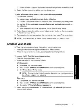 Page 53▲Double-click the USB drive icon on the desktop that represents the memory card.
3. Select the files you want to delete, and then delete them.
To back up photos from a memory card to another storage device
1. Do one of the following:
If a memory card is already inserted, do the following:
▲Connect a compatible camera or flash drive to the front camera port of the printer.
If a storage device, such as a camera or flash drive, is already connected, do
the following:
▲ Insert a memory card in the...