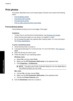 Page 56Print photos
This section describes how to print several types of photos and contains the following
topics:
•
Print borderless photos
•
Print photos with a border
•
Print panoramic photos
•
Print on index cards and other small media
Print borderless photos
Use borderless printing to print to the edges of the paper.
Guidelines
• To learn how to use the photo printing features, see 
Enhance your photos .
• Verify that the photo paper you are using is not rippled or curled.
• Do not exceed the paper tray...