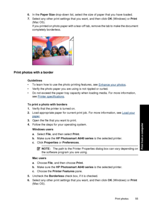 Page 576.In the  Paper Size  drop-down list, select the size of paper that you have loaded.
7. Select any other print settings that you want, and then click  OK (Windows) or  Print
(Mac OS).
If you printed on photo paper with a tear-off tab, remove the tab to make the document
completely borderless.
Print photos with a border
Guidelines
• To learn how to use the photo printing features, see 
Enhance your photos .
• Verify the photo paper you are using is not rippled or curled.
• Do not exceed the paper tray...