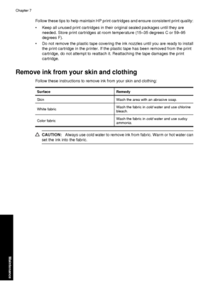 Page 66Follow these tips to help maintain HP print cartridges and ensure consistent print quality:
• Keep all unused print cartridges in their original sealed packages until they are
needed. Store print cartridges at room temperature (15–35 degrees C or 59–95
degrees F).
• Do not remove the plastic tape covering the ink nozzles until you are ready to install the print cartridge in the printer. If the plastic tape has been removed from the print
cartridge, do not attempt to reattach it. Reattaching the tape...