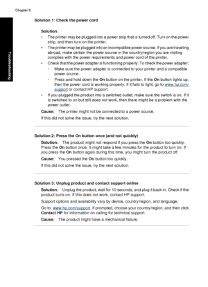 Page 72Solution 1: Check the power cordSolution:
• The printer may be plugged into a power strip that is turned off. Turn on the powerstrip, and then turn on the printer.
• The printer may be plugged into an incompatible power source. If you are traveling abroad, make certain the power source in the country/region you are visiting
complies with the power requirements and power cord of the printer.
• Check that the power adapter is functioning properly. To check the power adapter: ◦Make sure the power adapter is...