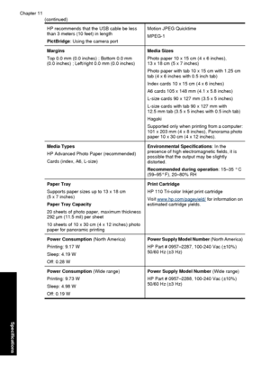Page 86HP recommends that the USB cable be less
than 3 meters (10 feet) in length
PictBridge: Using the camera portMotion JPEG Quicktime
MPEG-1
Margins
Top 0.0 mm (0.0 inches) ; Bottom 0.0 mm
(0.0 inches) ; Left/right 0.0 mm (0.0 inches)Media Sizes
Photo paper 10 x 15 cm (4 x 6 inches),
13 x 18 cm (5 x 7 inches)
Photo paper with tab 10 x 15 cm with 1.25 cm
tab (4 x 6 inches with 0.5 inch tab)
Index cards 10 x 15 cm (4 x 6 inches)
A6 cards 105 x 148 mm (4.1 x 5.8 inches)
L-size cards 90 x 127 mm (3.5 x 5...