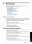 Page 617 Maintenance
This section contains basic maintenance procedures that can help keep your printer
performing well and producing top-quality photos.
•
Align the print cartridge
•
Clean the print cartridge automatically
•
View estimated ink levels
•
Insert or replace the print cartridge
•
Get print cartridge ordering information
•
Print a test page
•
Print a sample page
•
Store the printer and print cartridge
•
Remove ink from your skin and clothing
Align the print cartridge
The printer automatically aligns...