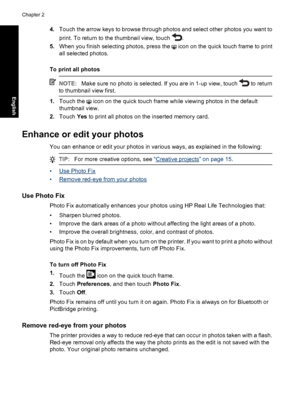 Page 124.Touch the arrow keys to browse through photos and select other photos you want to
print. To return to the thumbnail view, touch 
.
5.When you finish selecting photos, press the 
 icon on the quick touch frame to print
all selected photos.
To print all photos
NOTE:Make sure no photo is selected. If you are in 1-up view, touch  to return
to thumbnail view first.
1.Touch the  icon on the quick touch frame while viewing photos in the default
thumbnail view.
2.Touch Yes to print all photos on the inserted...