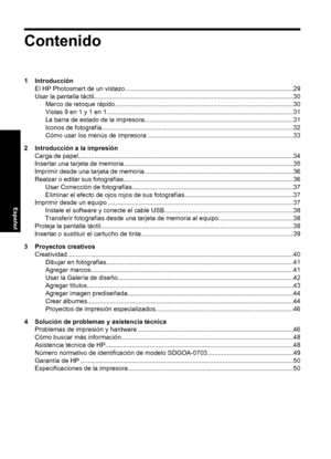 Page 28Contenido
1 Introducción
El HP Photosmart de un vistazo...............................................................................................29
Usar la pantalla táctil................................................................................................................30
Marco de retoque rápido....................................................................................................30
Vistas 9 en 1 y 1 en...