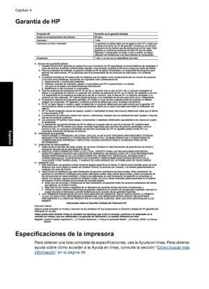 Page 50Garantía de HP
Especificaciones de la impresora
Para obtener una lista completa de especificaciones, vea la Ayuda en línea. Para obtener
ayuda sobre cómo acceder a la Ayuda en línea, consulte la sección “
Cómo buscar más
información” en la página 48.
Capítulo 4
50 HP Photosmart A820 series
Español
 