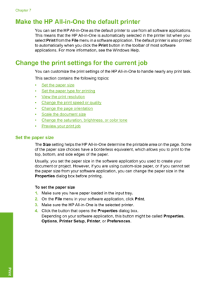 Page 33
Make the HP All-in-One the default printer
You can set the HP All-in-One as the default printer to use from all software applications.
This means that the HP All-in-One is automatically selected in the printer list when you
select Print from the  File menu in a software application. The default printer is also printed
to automatically wh en you click the Print button in the toolbar of most software
applications. For more information, see the Windows Help.
Change the print settings  for the current job...
