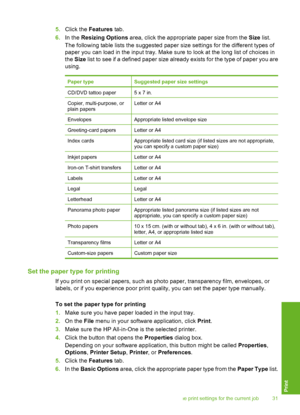 Page 34
5.Click the  Features  tab.
6. In the  Resizing Options  area, click the appropriate paper size from the  Size list.
The following table lists the suggested paper size settings for the different types of
paper you can load in the input tray. Make sure to look at the long list of choices in
the  Size  list to see if a defined paper size already exists for the type of paper you are
using.
Paper typeSuggested paper size settings
CD/DVD tattoo paper5 x 7 in.
Copier, multi-purpose, or
plain papersLetter or...