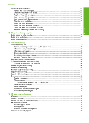 Page 6
Work with print cartridges..................................................................................................... ....65
Handle the print cartridges.................................................................................................66
Check the estimated ink levels...........................................................................................67
Replace the print...