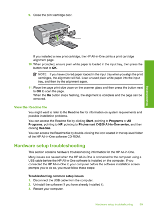 Page 92
9.Close the print cartridge door.
If you installed a new print cartridge, the HP All-in-One prints a print cartridge
alignment page.
10. When prompted, ensure plain white paper is loaded in the input tray, then press the
button next to  OK.
NOTE: If you have colored paper loaded in the input tray when you align the print
cartridges, the alignment will fail. Load unused plain white paper into the input
tray, and then try the alignment again.
11. Place the page print side down on the scanner glass and...