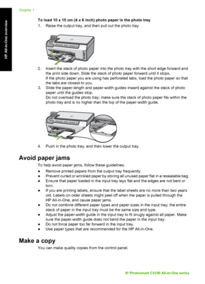 Page 15To load 10 x 15 cm (4 x 6 inch) photo paper in the photo tray
1. Raise the output tray, and then pull out the photo tray.
2. Insert the stack of photo paper into the photo tray with the short edge forward andthe print side down. Slide the stack of photo paper forward until it stops.
If the photo paper you are using has perforated tabs, load the photo paper so that
the tabs are closest to you.
3. Slide the paper-length and paper-width guides inward against the stack of photo
paper until the guides stop....