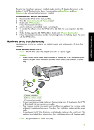 Page 26To verify that the software is properly installed, double-click the HP Solution Center icon on the
desktop. If the HP Solution Center shows the essential icons ( Scan Picture and Scan
Document ), the software has been properly installed.
To uninstall from a Mac and then reinstall
1. Disconnect the HP All-in-One from your Mac.
2. Open the  Applications:Hewlett-Packard  folder.
3. Double-click  HP Uninstaller.
Follow the onscreen instructions.
4. After the software is uninstalled, restart your computer.
5....