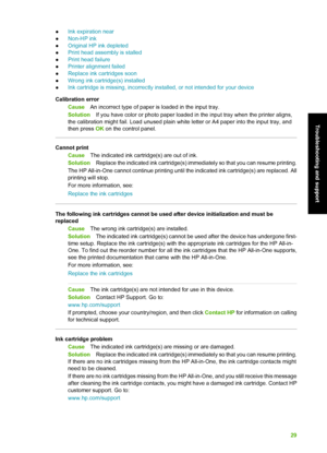 Page 32●Ink expiration near
● Non-HP ink
● Original HP ink depleted
● Print head assembly is stalled
● Print head failure
● Printer alignment failed
● Replace ink cartridges soon
● Wrong ink cartridge(s) installed
● Ink cartridge is missing, incorrectly inst alled, or not intended for your device
Calibration error Cause An incorrect type of paper is loaded in the input tray.
Solution If you have color or photo paper loaded in  the input tray when the printer aligns,
the calibration might fail. Load unused plain...