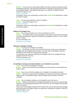 Page 35SolutionIf you have color or photo paper loaded in the input tray when you align the printer,
the alignment might fail. Load unused plain white  letter or A4 paper into the input tray, and then
try the alignment again. If the alignment fails  again, you might have a defective sensor.
Contact HP Support. Go to:
www.hp.com/support
If prompted, choose your country/region, and then click  Contact HP for information on calling
for technical support.
Cause The print head assembly or sensor is defective....