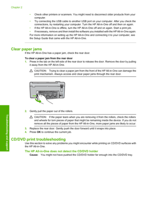 Page 22
•Check other printers or scanners. You might  need to disconnect older products from your
computer.
• Try connecting the USB cable to another USB port on your computer. After you check the
connections, try restarting your computer.  Turn the HP All-in-One off and then on again.
• If the HP All-in-One is offline, turn the HP All-in-One off and on again. Start a print job.
• If necessary, remove and then install the softwar e you installed with the HP All-in-One again.
For more information on setting up...