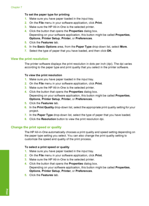 Page 49
To set the paper type for printing
1. Make sure you have paper loaded in the input tray.
2. On the  File menu in your software application, click  Print.
3. Make sure the HP All-in-One  is the selected printer.
4. Click the button that opens the  Properties dialog box.
Depending on your software application, this button might be called  Properties,
Options , Printer Setup , Printer , or Preferences .
5. Click the  Features  tab.
6. In the  Basic Options  area, from the  Paper Type drop-down list, select...