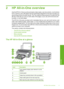 Page 6
2 HP All-in-One overview
Use the HP All-in-One to quickly and easily make copies, scan documents, or print photos
from a memory card. HP papers that are specifically designed for the type of project you
are printing produce the best results. The Two-sided printing accessory included with the
HP All-in-One lets you print on both sides of the page, so you can print brochures and
booklets, or just save paper.
The HP All-in-One also provides built-in templates that you can use to print narrow- and...