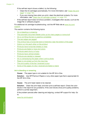 Page 191
If the self-test report shows a defect, try the following:
• Clean the ink cartridges automatically. For more information, see “
Clean the print
head” on page 162.
• If you are missing lines when you print, clean the electrical contacts. For more information, see  “
Clean the ink cartridge contacts” on page 163 .
• If the self-test report does not show a problem, investigate other causes, such as the
image file or software program.
For additional ink cartridge troubleshooting, visit the HP Web site at...