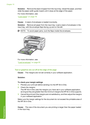 Page 207
Solution:Remove the stack of paper from the input tray, reload the paper, and then
slide the paper width guide inward until it stops at the edge of the paper.
For more information, see:
“
Load paper” on page 76
Cause: A stack of envelopes is loaded incorrectly.
Solution: Remove all paper from the input tray. Load a stack of envelopes in the
input tray, with the envelope flaps facing up and on the left.
NOTE: To avoid paper jams, tuck the flaps inside the envelopes.
For more information, see:
“
Load...