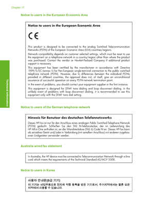 Page 297
Notice to users in the European Economic Area
Notice to users in the European Economic Area
This product is designed to be connected to the analog Switched Telecommunication 
Networks (PSTN) of the European Economic Area (EEA) countries/regions.
Network compatibility depends on customer selected settings, which must be reset to use 
the equipment on a telephone network in a country/region other than where the product 
was purchased. Contact the vendor or Hewlett-Packard Company if additional product...