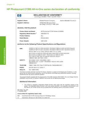 Page 301
HP Photosmart C7200 All-in-One series declaration of conformity
DECLARATION OF CONFORMITY according to ISO/IEC 17050-1 and EN 17050-1 
 Suppliers Name:
  Hewlett-Packard Company  DoC#: SDGOB-0713-rel.2.0 
Suppliers Address:
 16399 West Bernardo Drive 
San Diego, CA 92127-1899, USA 
 
declares, that the product  Product Name and Model:
 HP Photosmart C7200 Series (CC564A) 
Regulatory Model Number:1) SDGOB-0713 
Product Options:
  ALL 
Radio Module: 
RSVLD-0608 
Power Adapter: 
0957-2230  conforms to the...