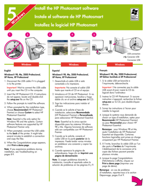 Page 6
666

55
WindowsWindowsWindows
English
Windows® 98, Me, 2000 Professional, 
XP Home, XP Professional
1. Disconnect the USB cable if it is plugged 
in to the printer.
 Important! Wait to connect the USB cable 
until you insert the CD in the computer.
 .  Insert the HP Photosmart CD. If instructions 
do not appear, locate and double-click 
the setup.exe file on the CD.
3.  Follow the prompts to install the software.
4. When prompted for the installation type, 
choose Recommended (HP Photosmart...