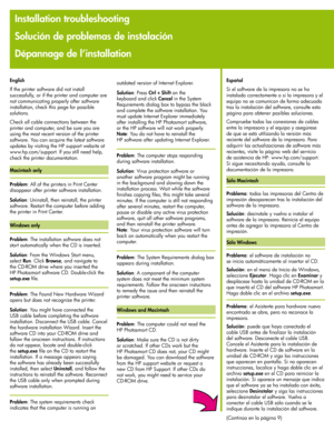 Page 8
888
(Continúa en la página 9)
English
If the printer software did not install 
successfully, or if the printer and computer are 
not communicating properly after software 
installation, check this page for possible 
solutions. 
Check all cable connections between the 
printer and computer, and be sure you are 
using the most recent version of the printer 
software. You can acquire the latest software 
updates by visiting the HP support website at 
www.hp.com/support. If you still need help, 
check the...