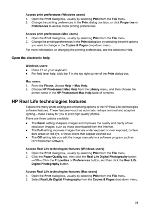 Page 38Access print preferences (Windows users)
1. Open the Print dialog box, usually by selecting Print from the File menu.
2. Change the printing preferences in the Print dialog box tabs, or click Properties or
Preferences to access more printing preferences.
Access print preferences (Mac users)
1. Open the Print dialog box, usually by selecting Print from the File menu.
2. Change the printing preferences in the Print dialog box by selecting the print options
you want to change in the Copies & Pages drop-down...