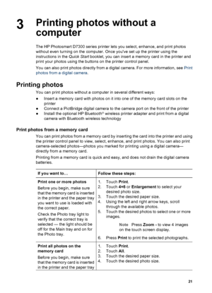 Page 24CautionDo not pull out a memory card while the Memory Card light is flashing.
A flashing light means that the printer is accessing the memory card. Removing
a memory card while it is being accessed may damage the printer and the memory
card or corrupt the information on the memory card.
HP Photosmart D7300 series User Guide 19
 