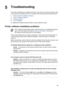 Page 485Troubleshooting
The printer is designed to be reliable and easy to use, but if you have any problems, refer
to this section for possible solutions. It contains information about the following topics:
●Printer software installation problems
●Printer hardware problems
●Printing problems
●Error messages
For additional troubleshooting information, see the electronic Help.
Printer software installation problems
NoteBefore contacting HP support, read this section for troubleshooting tips or
go to the online...