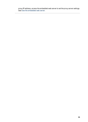 Page 58proxy IP address, access the embedded web server to set the proxy server settings.
See Use the embedded web server.
HP Photosmart Pro B9100 series User Guide 55
 