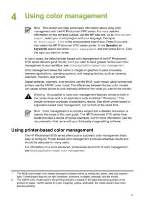 Page 234Using color management
NoteThis section provides some basic information about using color
management with the HP  Photosmart 8700 series. For more detailed
information on this complex subject, visit the HP web site. Go to  www.hp.com/
support , select your country/region and your language, then type
HP Photosmart 8700  in the product/name search box. Press E
NTER and
then select the HP Photosmart 8700 series printer. In the  Question or
keywords  search box enter  color management  and then press E...