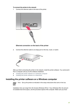 Page 71To connect the printer to the network
1. Connect the ethernet cable to the back of the printer.
Ethernet connection on the back of the printer
2. Connect the ethernet cable to an empty port on the hub, router, or switch.
After you finish connecting the printer to the network, install the printer software. You cannot print
from a computer until you do the software installation.
● Installing the printer software on a Windows computer
● Installing the printer software on a Macintosh
Installing the printer...