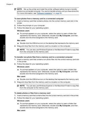 Page 52NOTE:Set up the printer and install the printer software before trying to transfer
photos to a connected computer. You cannot transfer photos until you have done this.
For more information, see “
Software installation” on page 95.
To save photos from a memory card to a connected computer
1.Insert a memory card that contains photos into the correct memory card slot in the
printer.
2.Follow the prompts on your computer.
3.Follow the steps for your operating system.
Windows users
▲If a prompt appears on...