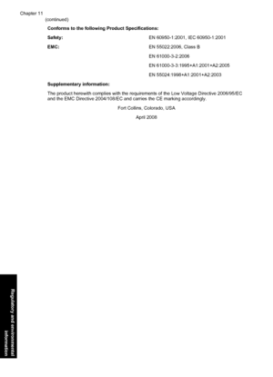 Page 96Conforms to the following Product Specifications:
Safety:EN 60950-1:2001, IEC 60950-1:2001
EMC:EN 55022:2006, Class B
 EN 61000-3-2:2006
 EN 61000-3-3:1995+A1:2001+A2:2005
 EN 55024:1998+A1:2001+A2:2003
Supplementary information:
The product herewith complies with the requirements of the Low Voltage Directive 2006/95/EC
and the EMC Directive 2004/108/EC and carries the CE marking accordingly.
Fort Collins, Colorado, USA
April 2008 Chapter 11
(continued)
94 Regulatory and environmental information...