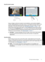 Page 13Use the touch screen
Use your fingers on the touch screen for most operations, such as photo navigation,
printing, making selections in the printer menus, or touching the onscreen buttons in the
quick touch frame that borders the photo viewing area of the touch screen. For more
information on the quick touch frame, see “
The quick touch frame” on page 13. The
printer chirps once for each button press. You can change the volume of the sounds or
turn them off in the Preferences menu. You can also use the...