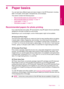 Page 114 Paper basics
You can load many different types and sizes of paper in the HP Photosmart, including
letter or A4 paper, photo paper, transparencies, and envelopes.
This section contains the following topics:
•“
Recommended papers for photo printing” on page 9
•“
Recommended papers for printing” on page 10
•“
Load media” on page 12
•“
Information on paper” on page 14
Recommended papers for photo printing
If you want the best print quality, HP recommends using HP papers that are specifically
designed for...