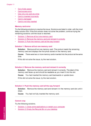 Page 74•Out of disk space
•
Card access error
•
Use only one card at a time
•
Card is inserted incorrectly
•
Card is damaged
•
Card is not fully inserted
Memory card error
Try the following solutions to resolve the issue. Solutions are listed in order, with the most
likely solution first. If the first solution does not solve the problem, continue trying the
remaining solutions until the issue is resolved.
•
Solution 1: Remove all but one memory card
•
Solution 2: Remove the memory card and reinsert it...