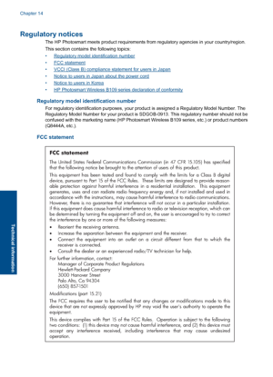 Page 111Regulatory notices
The HP Photosmart meets product requirements from regulatory agencies in your country/region.
This section contains the following topics:
•Regulatory model identification number
•FCC statement
•VCCI (Class B) compliance statement for users in Japan
•Notice to users in Japan about the power cord
•Notice to users in Korea
•HP Photosmart Wireless B109 series declaration of conformity
Regulatory model identification number
For regulatory identification purposes, your product is assigned a...